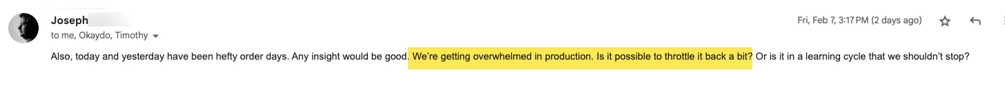 Client email: We're getting overwhelmed in production. Is it possible to throttle it back a bit?