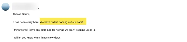 Client email: We have orders coming out our ears
